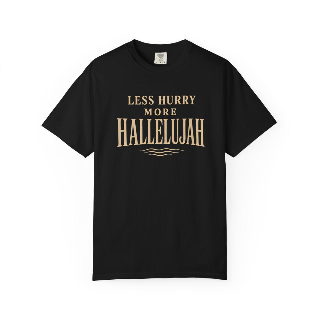 Less Hurry More Hallelujah T-Shirt