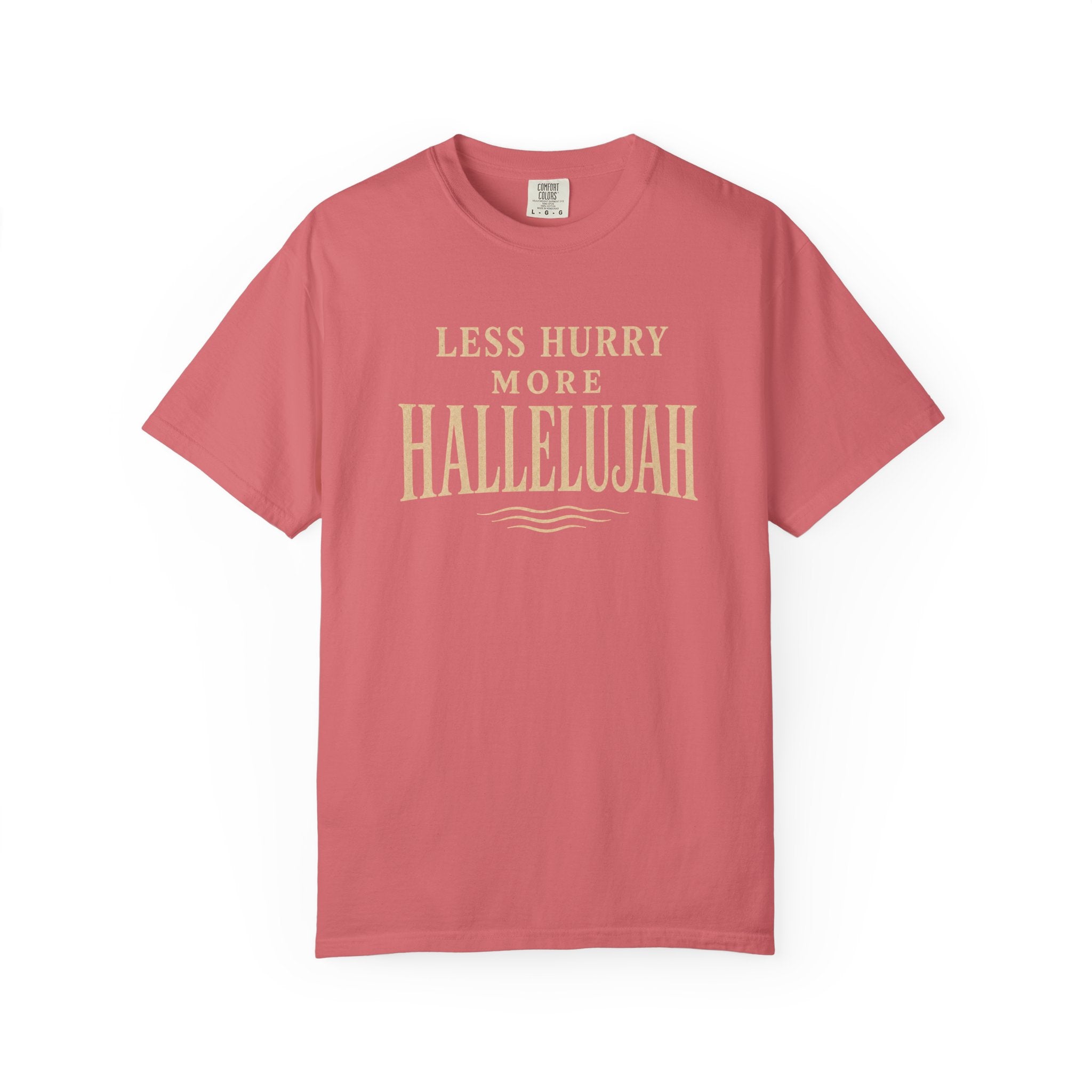 Less Hurry More Hallelujah T-Shirt