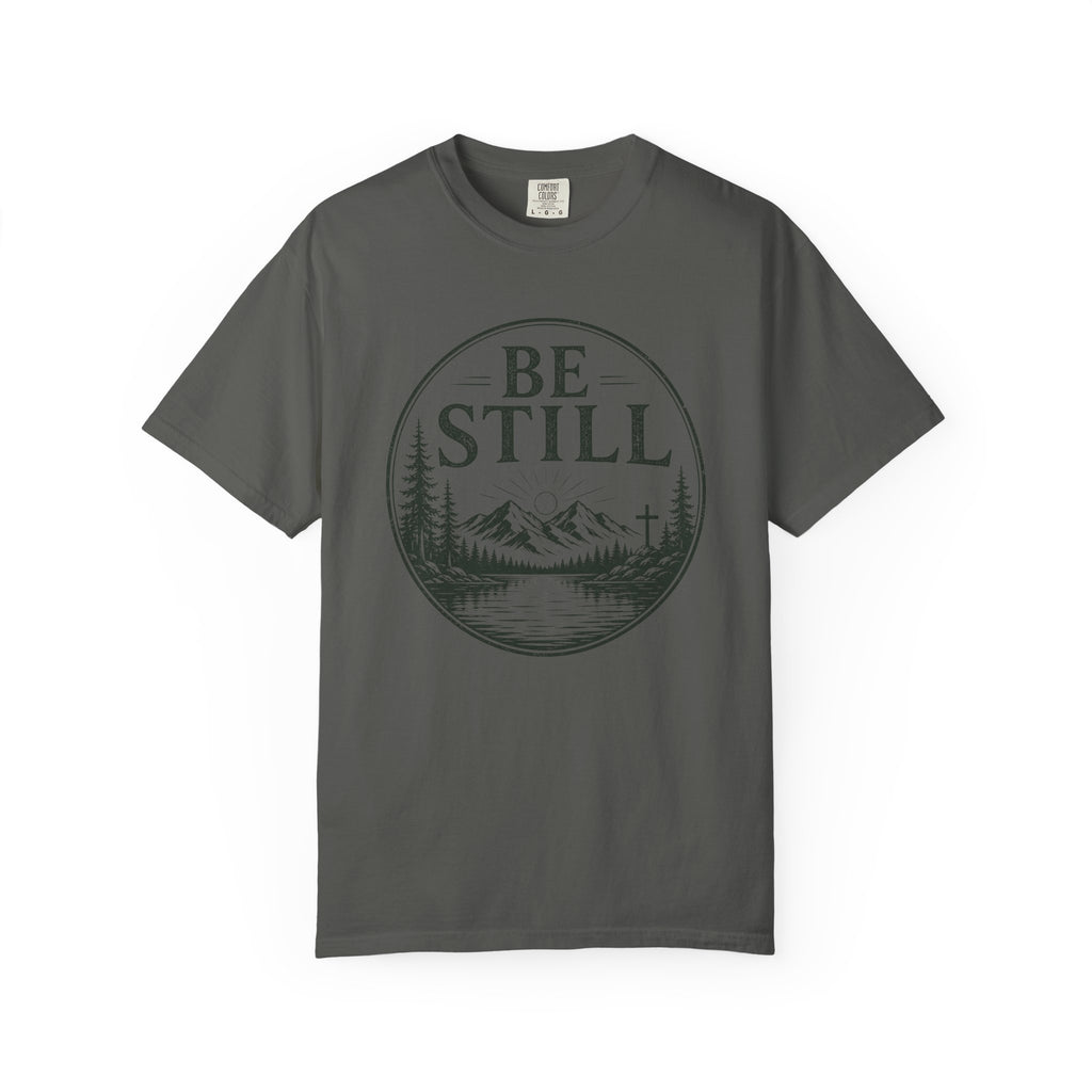 Be Still T-Shirt