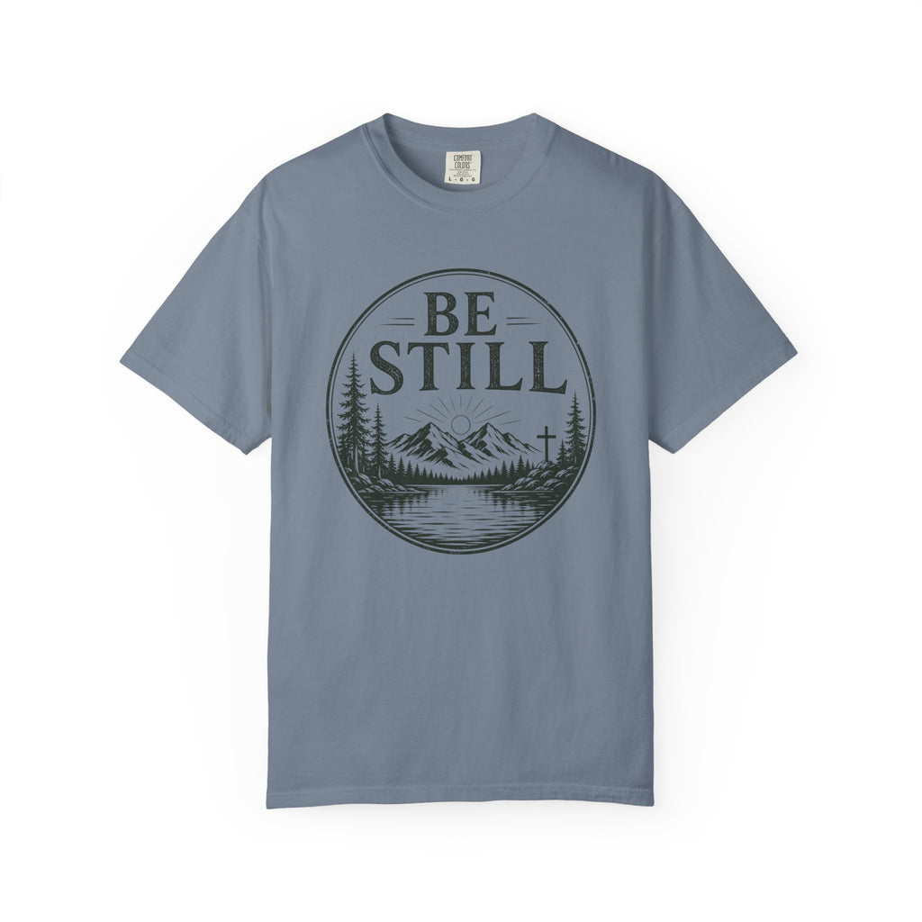 Be Still T-Shirt