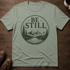 Be Still T-Shirt