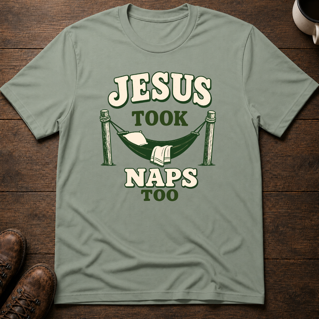 Jesus Took Naps Too T-Shirt