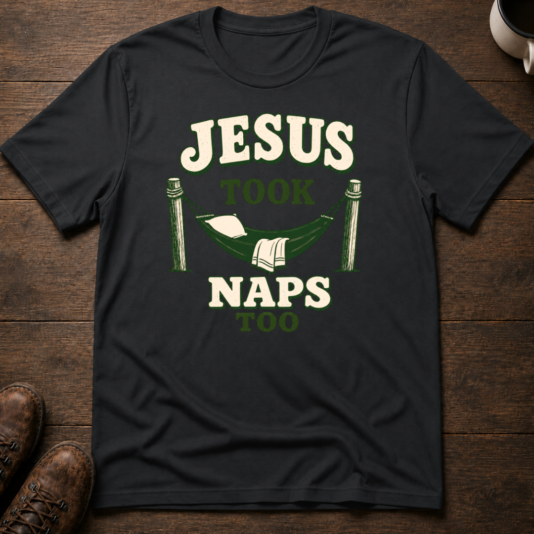 Jesus Took Naps Too T-Shirt