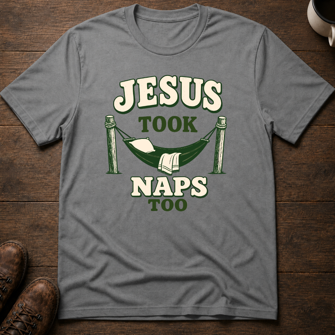 Jesus Took Naps Too T-Shirt
