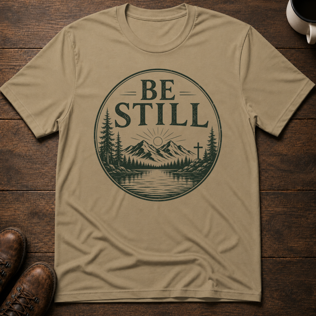 Be Still T-Shirt