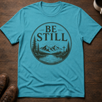 Be Still T-Shirt