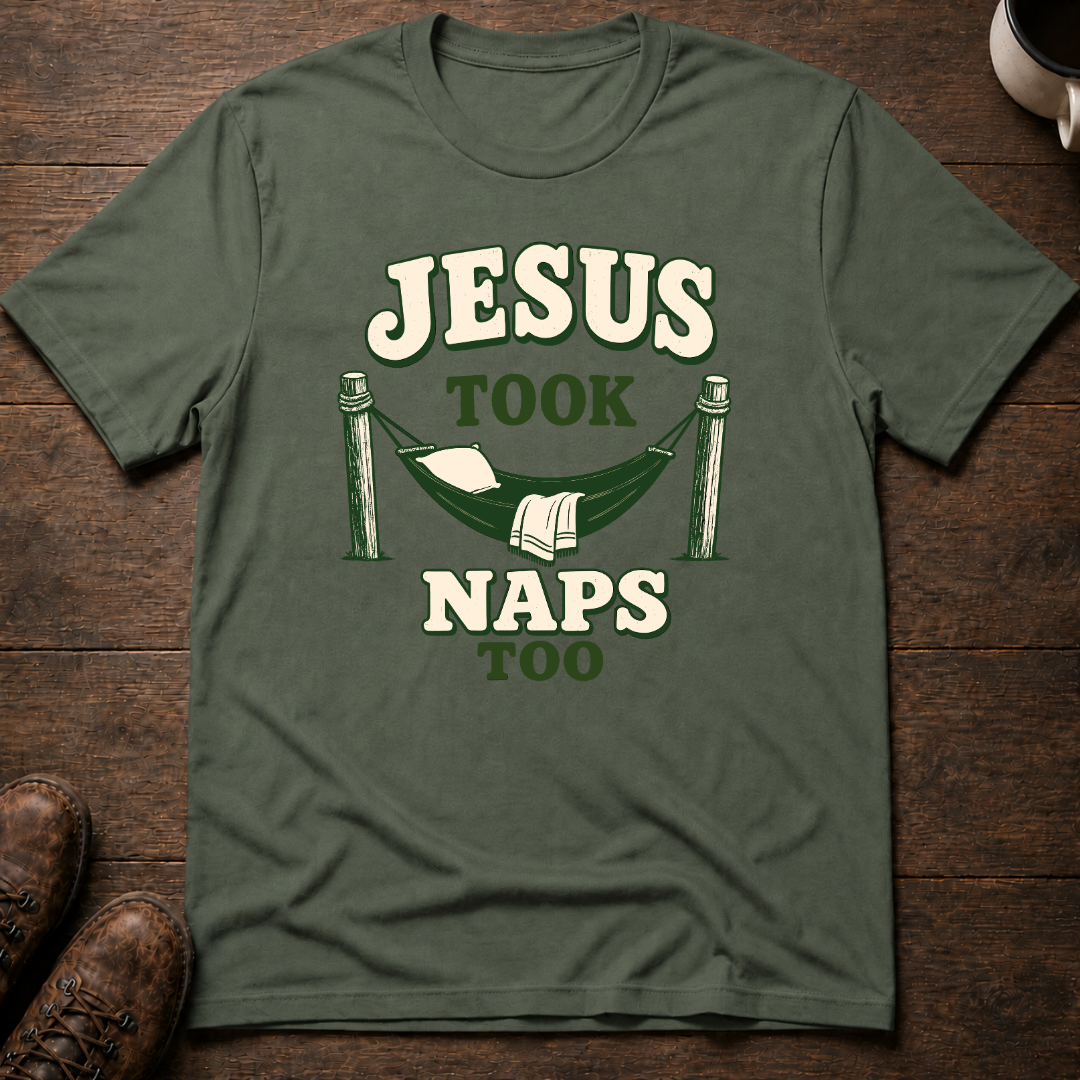 Jesus Took Naps Too T-Shirt