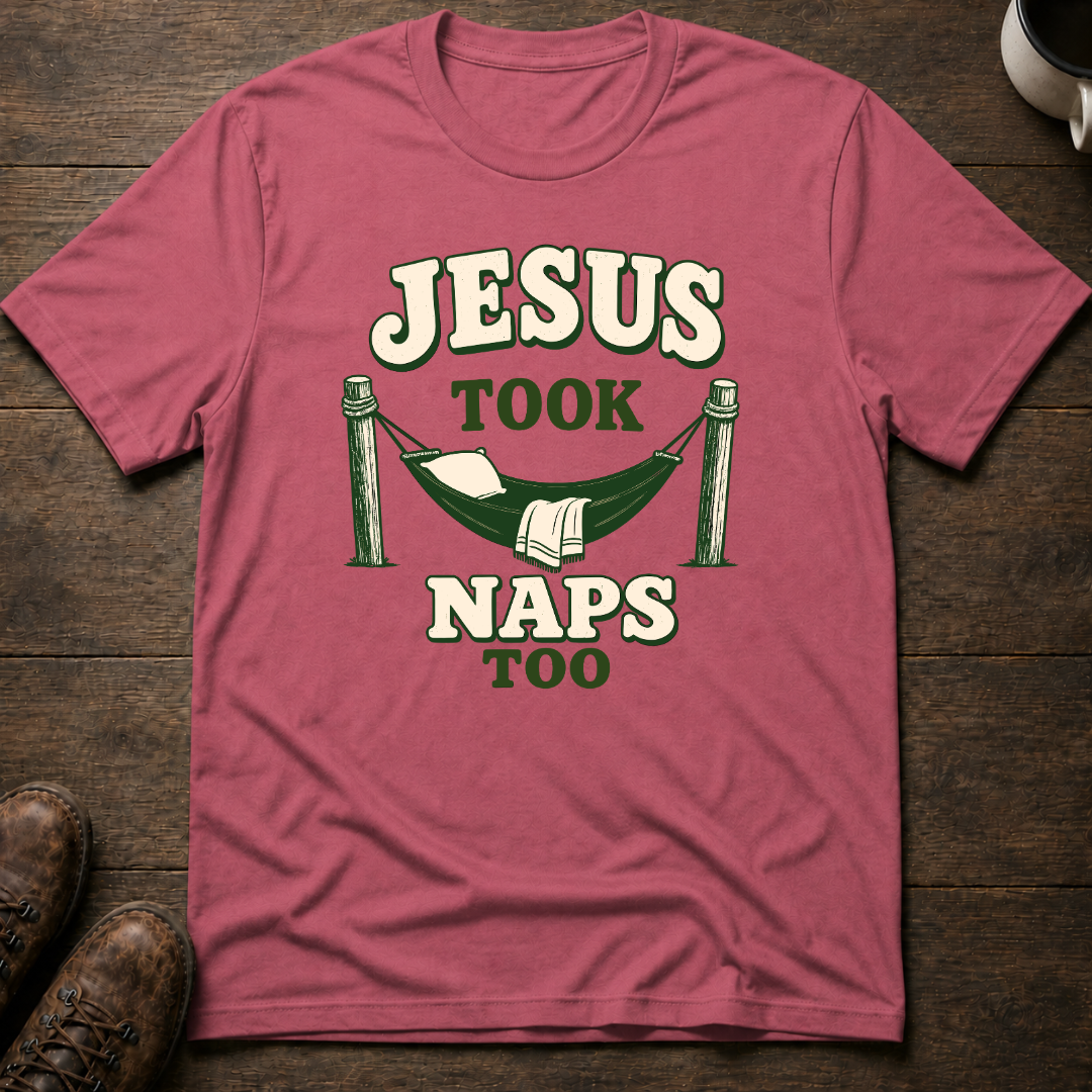 Jesus Took Naps Too T-Shirt
