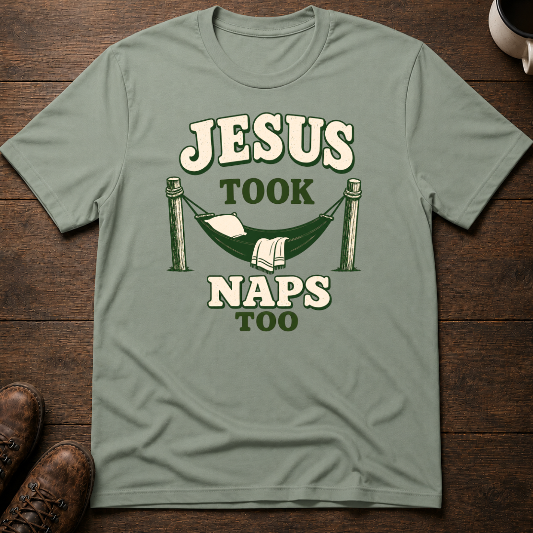 Jesus Took Naps Too T-Shirt
