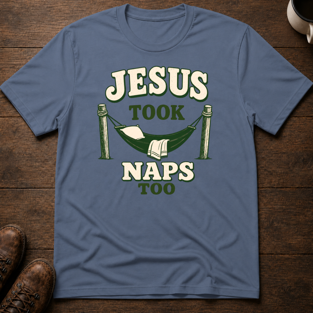 Jesus Took Naps Too T-Shirt