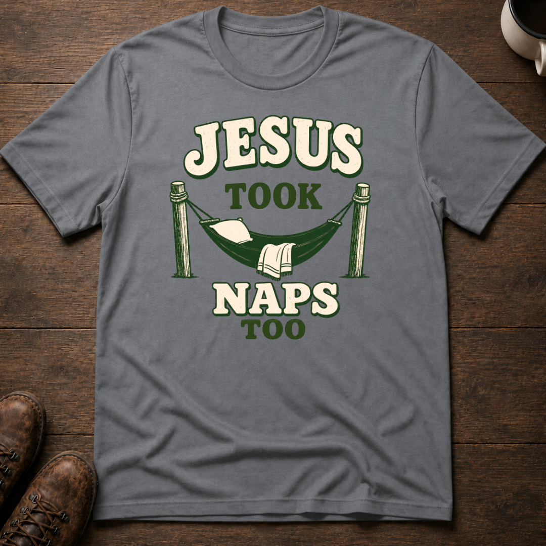 Jesus Took Naps Too T-Shirt