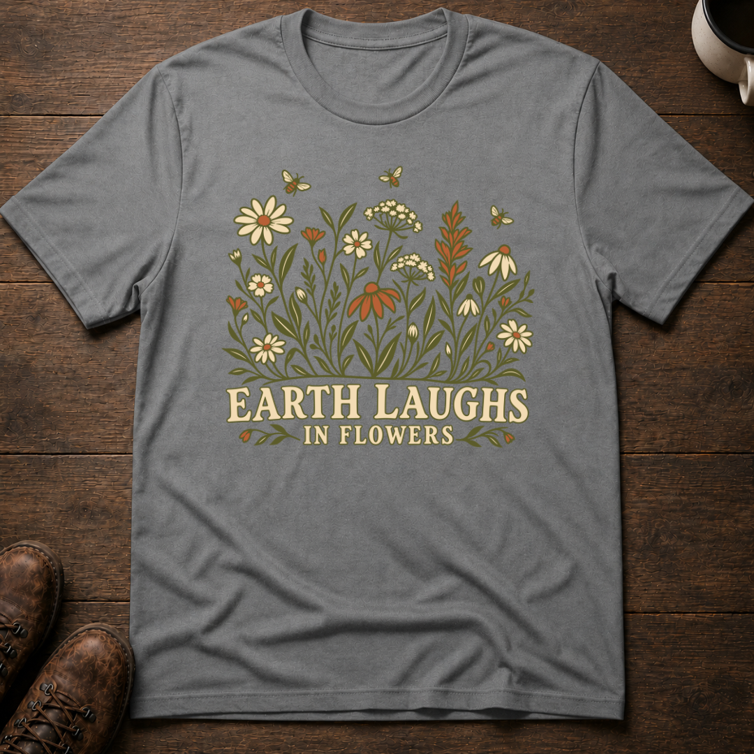 Earth Laughs In Flowers T-Shirt