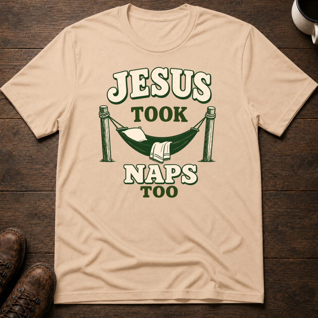 Jesus Took Naps Too T-Shirt