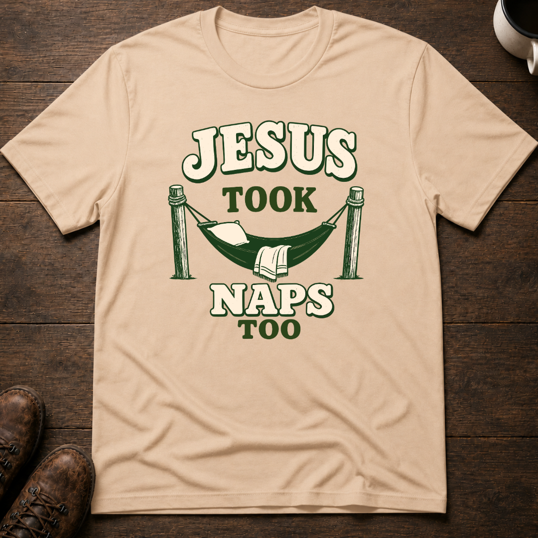 Jesus Took Naps Too T-Shirt