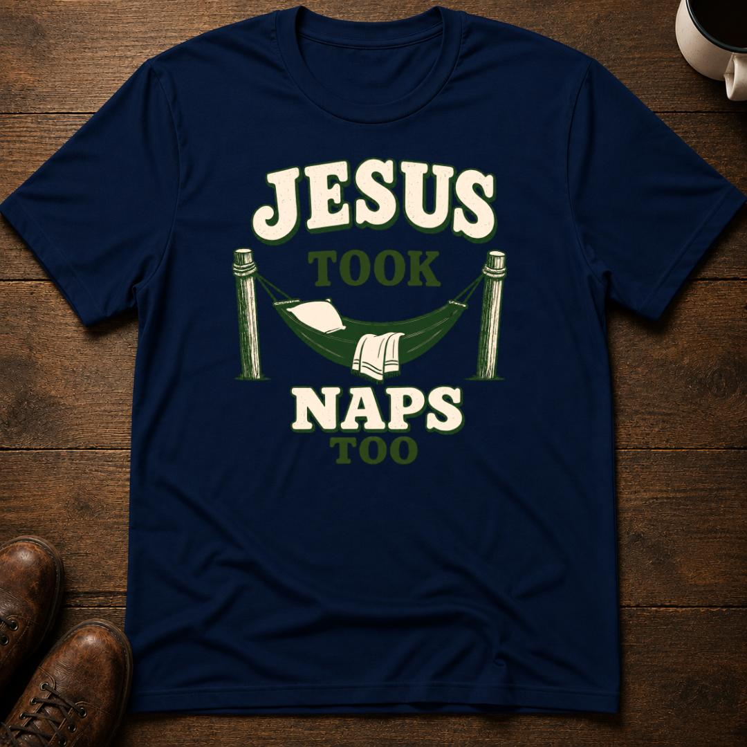Jesus Took Naps Too T-Shirt